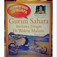 Aku Ingin Tahu Mengapa Gurun Sahara Berhawa Dingin di Waktu Malam dan Banyak Pertanyaan Lain Tentang Gurun