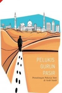 Pelukis Gurun Pasir: Petualangan Pekerja Seni di Arab Saudi