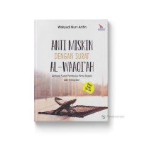 Anti Miskin dengan Surat Al Waqi'ah: Aktivasi surat pembuka pintu rezeki dan kekayaan