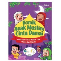 Komik Anak Muslim Cinta Damai: Kumpulan Cerita Muslim Cilik Shaleh dan Shaleha