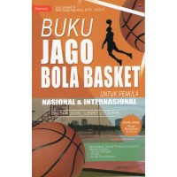 Buku Jago Bola Basket untuk Pemula Nasional dan Internasional