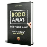 Bodo Amat, Ini Prinsip Gue: Biar gendeng tapi mudeng