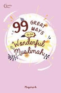 99 Great Ways To Be Wonderfull Muslimah