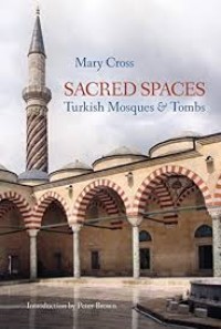 Sacred Spaces: Turkish Mosques & Tombs