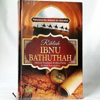 Rihlah Ibnu Bathuthah: Memoar Perjalanan Keliling Dunia di Abad Pertengahan