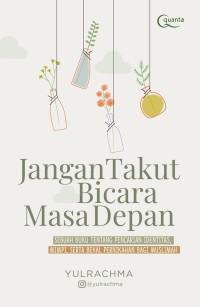 Jangan Takut Bicara Masa Depan