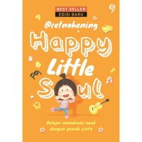 Happy Little Soul: Belajar Memahami Anak dengan Penuh Cinta
