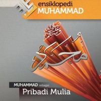 Ensiklopedi Muhammad: Muhammad Sebagai Pribadi Mulia
