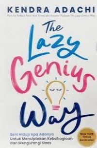 The Lazy Genius Way: Seni Hidup Apa Adanya Untuk Menciptakan Kebahagian dan Mengurangi Stress