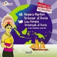 Indonesia Mendunia: Negara maritim terbesar di dunia suku bangsa terbanyak di dunia dan keajaiban yang lain