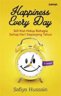 Happiness Every Day: 365 kiat hidup bahagia setiap hari sepanjang tahun