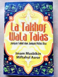 La Takhof Wala Taias: Jangan takut dan jangan putus asa