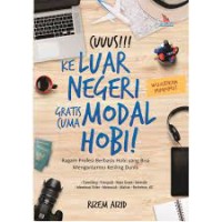 Cuuus!!! Ke Luar Negeri Gratis Cuma Modal Hobi