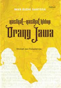 Nasihat-nasihat Hidup Orang Jawa: Hikmah dan falsafahnya