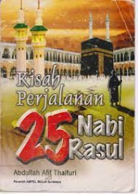 Kisah Perjalanan 25 Nabi Rasul
