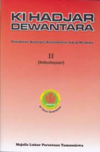 Ki Hadjar Dewantara Bagian II Kebudayaan: Pemikiran, Konsepsi, Keteladanan, Sikap Merdeka