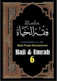 Seri Fiqih Kehidupan 6: Haji dan Umrah