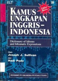 Kamus Ungkapan Inggris-Indonesia = Dictionary of Idioms and Idiomatic Expressions