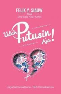 Udah Putusin Aja!