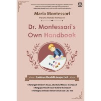Dr. Montessori's Own Handbook: Indahnya Mendidik dengan Hati