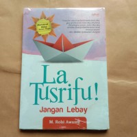 La Tusrifu! Jangan Lebay