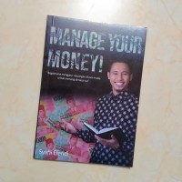 Manage Your Money!: Bagaimana mengatur keuangan diusia muda, untuk menang dimasa tua