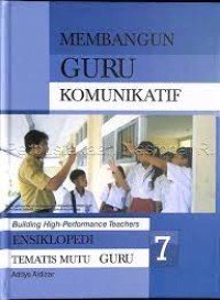 Ensiklopedi Tematis Mutu Guru: Membangun Guru Komunikatif
