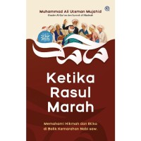 Ketika Rasul Marah: Memahami Hikmah dan Etika di Balik Kemarahan Nabi SAW