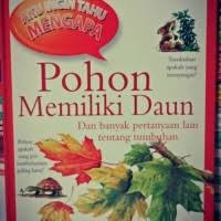 Aku Ingin Tahu Mengapa: Pohon Memiliki Daun