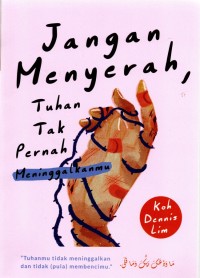 Jangan Menyerah, Tuhan Tak Pernah Meninggalkanmu