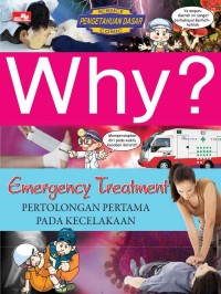 Why? Emergency Treatment: Pertolongan pertama pada kecelakaan