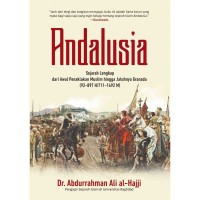 Andalusia: Sejarah Lengkap dari Awal Penaklukan Muslim hingga Jatuhnya Granada (92-897 H/711-1492 M)