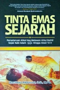Tinta Emas Sejarah, Perseteruan Ahlul Haq Melawan Ahlul Bathil Sejak Nabi Adam AS hingga Abad 14 H